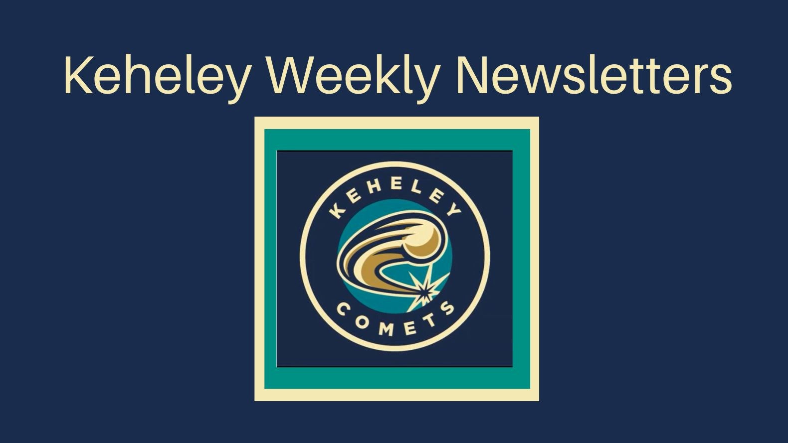 Keheley Weekly Newsletter with Comets logo on navy blue background